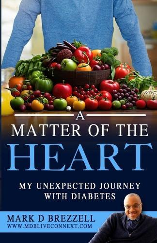 A Matter of The Heart: My Unexpected Journey with Diabetes