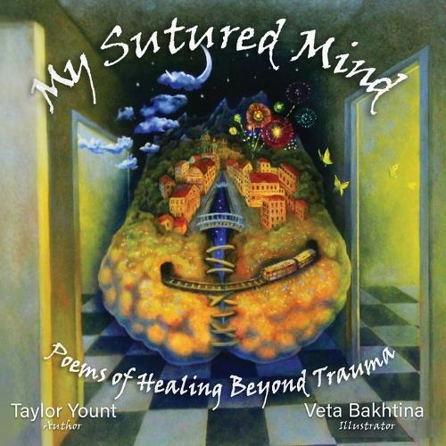 My Sutured Mind: Poems of Healing Beyond Trauma