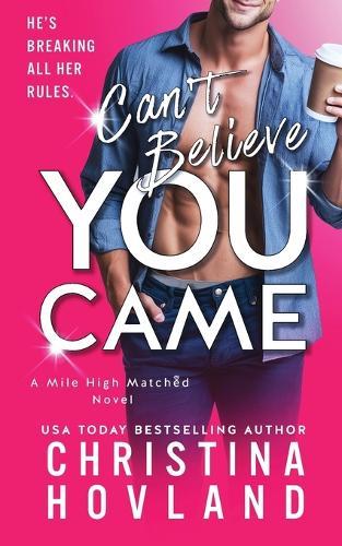 Can't Believe You Came: He's Breaking All Her Rules