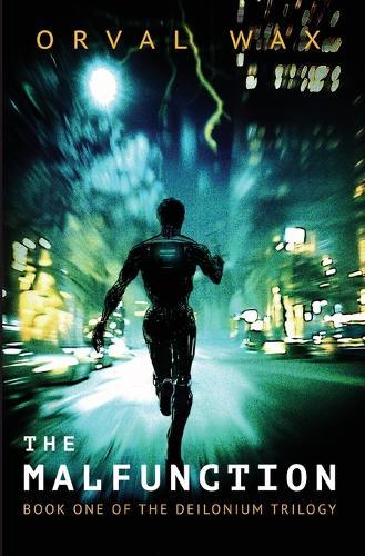The Malfunction: Book 1 of The Deilonium Trilogy