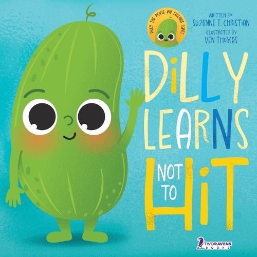 Dilly Learns Not To Hit!: An Illustrated Toddler Guide About Hitting