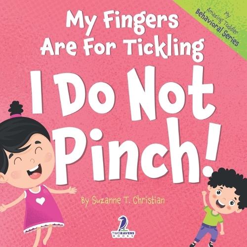 My Fingers are for Tickling. I Do Not Pinch|
