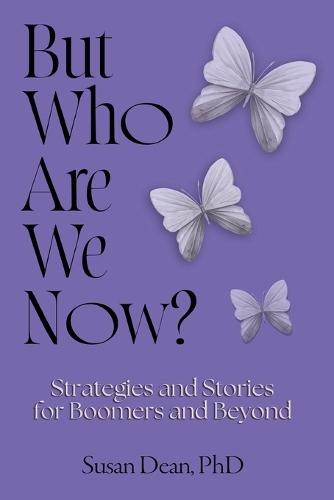 But Who Are We Now?: Strategies and Stories for Boomers and Beyond
