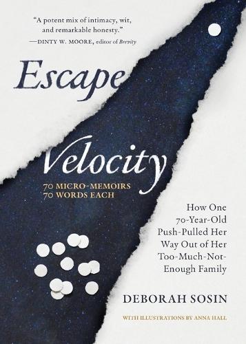 Escape Velocity: How One 70-Year-Old Push-Pulled Her Way Out of Her Too-Much-Not-Enough Family (70 Micro-Memoirs, 70 Words Each)