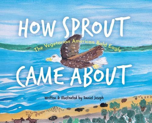 How Sprout the Vegetarian American Bald Eagle Came About