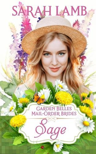 Sage (Garden Belles Mail-Order Brides Book 9)
