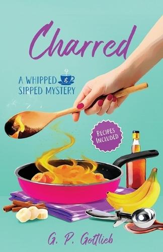 Charred: A Whipped and Sipped Mystery