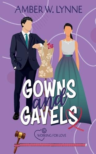 Gowns & Gavels: A Sweet, Secret Identity, High Fashion Legal Romance