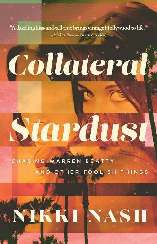 Collateral Stardust: Chasing Warren Beatty and Other Foolish Things