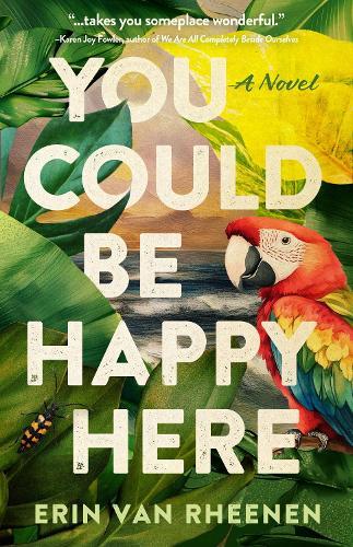 You Could Be Happy Here: A Novel