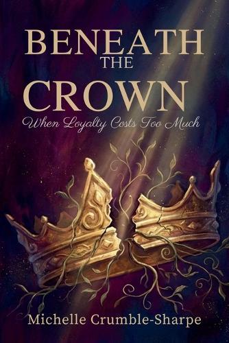 Beneath the Crown: When Loyalty Costs Too Much