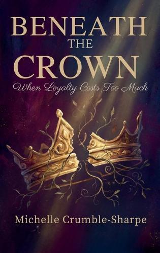 Beneath the Crown: When Loyalty Costs Too Much