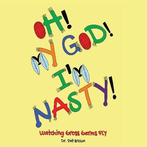 Oh! My God! I'm Nasty!: Watching Gross Germs FLY