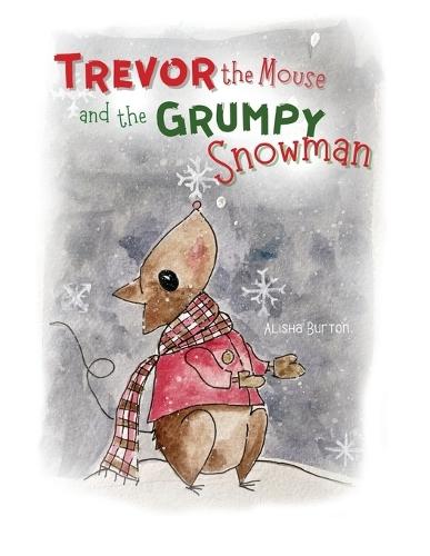 Trevor the Mouse and the Grumpy Snowman