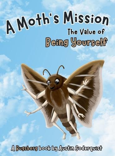 A Moth's Mission: The Value of Being Yourself