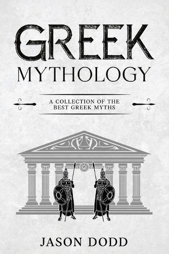 Greek Mythology: A Collection of the Best Greek Myths