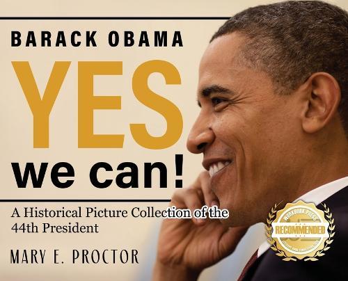 Barack Obama: A Historical Picture Collection of the 44th President