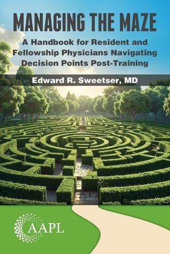 Managing the Maze: A Handbook for Residents and Fellowship Physicians Navigating Decision Points Post-Training
