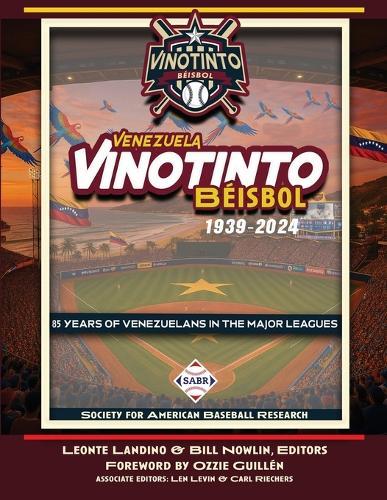 Vinotinto Venezuela Béisbol, 1939-2024: 85 Years of Venezuelans in the Major Leagues