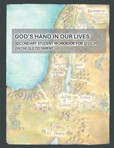 God's Hand In Our Lives: Secondary Student Workbook for Lessons on the Old Testament