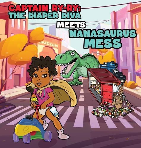 Captain Ry-Ry: The Diaper Diva Meets Nanasaurus Mess