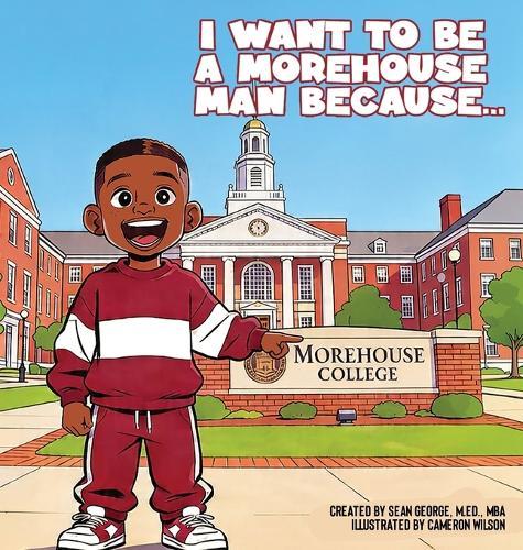 I Want To Be A Morehouse Man Because...