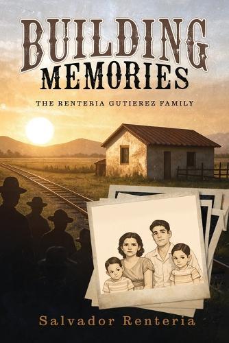 Building Memories: The Renteria Gutierez Family