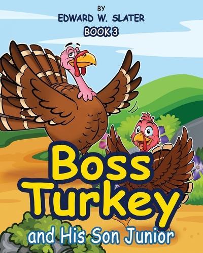 Boss Turkey: And His Son Junior Book 3