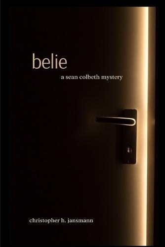Belie: A Sean Colbeth Mystery