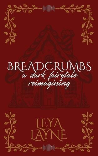 Breadcrumbs: A Dark Fairytale Reimagining