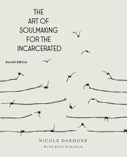 The Art of Soulmaking for the Incarcerated: A Path to Unconditional Freedom