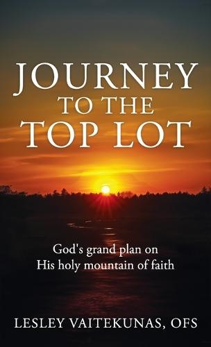 Journey to the Top Lot: God's grand plan on His holy mountain of faith
