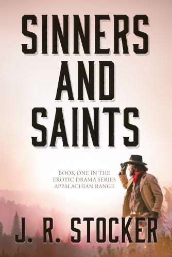 Sinners and Saints: Book One in the Erotic Drama Series Appalachian Range