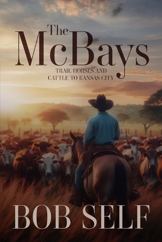 The McBays: Trail Horses and Cattle to Kansas City