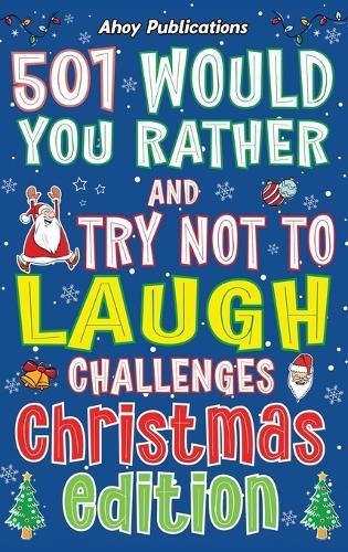 501 Would You Rather and Try Not to Laugh Challenges, Christmas Edition