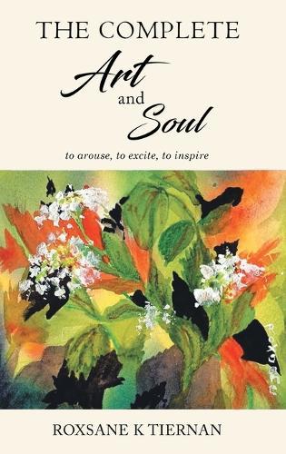 The Complete Art and Soul: to arouse, to excite, to inspire