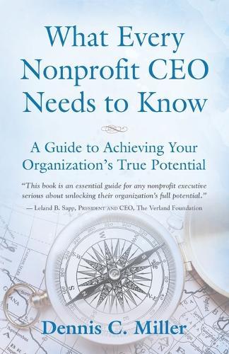 What Every Nonprofit CEO Needs to Know: A Guide to Achieving Your Organization's True Potential
