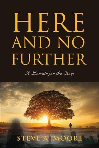Here and No Further: A Memoir for the Boys