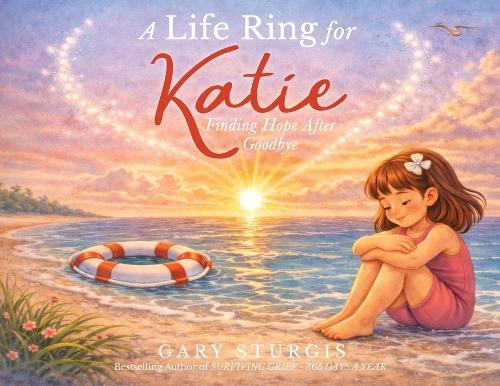 A Life Ring for Katie: Finding Hope After Goodbye