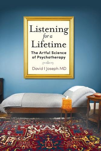 Listening for a Lifetime: The Artful Science of Psychotherapy