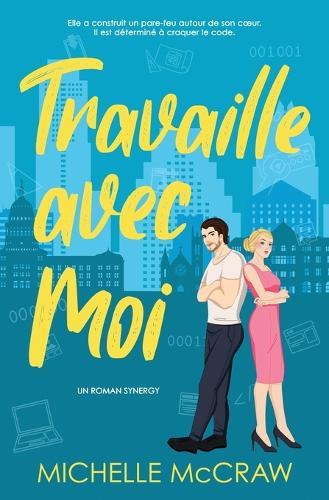 Travaille avec Moi: Une romance de bureau d'ennemis à amants