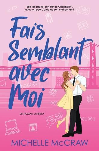 Fais Semblant avec Moi: Une romance au bureau entre amis devenus amants