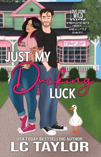 Just My Ducking Luck: A Small-Town Enemies-To-Lovers Romantic Comedy