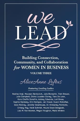 We Lead: Building Connection, Community, and Collaboration for WOMEN IN BUSINESS, Volume 3