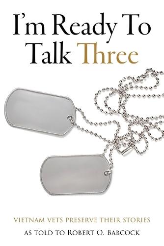 I'm Ready To Talk Three: Vietnam Vets Preserve Their Stories
