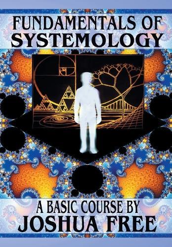 Fundamentals of Systemology (Workbook Edition): A New Thought on Life, Universes and Everything for the 21st Century