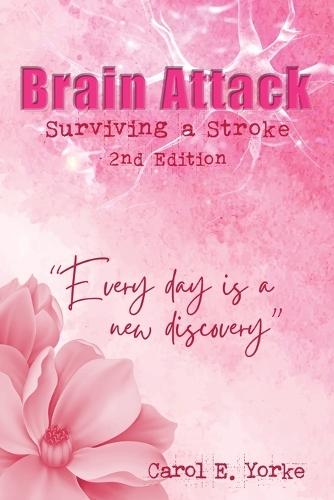 Brain Attack 2nd Edition: Surviving a Stroke