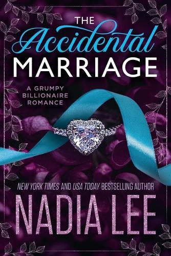 The Accidental Marriage: A Grumpy Billionaire Romance