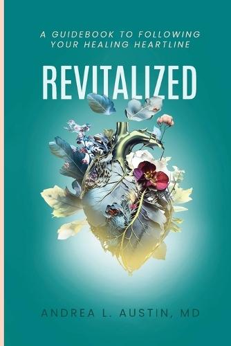 Revitalized: A Guidebook to Following Your Healing Heartline
