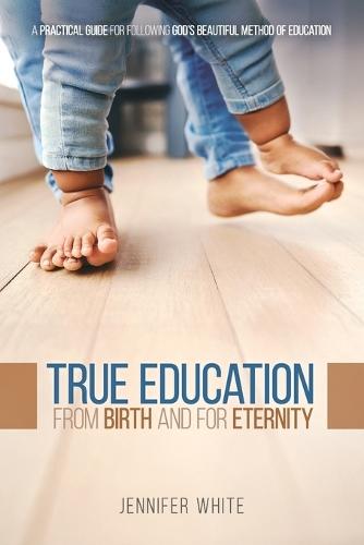 True Education: From Birth and for Eternity